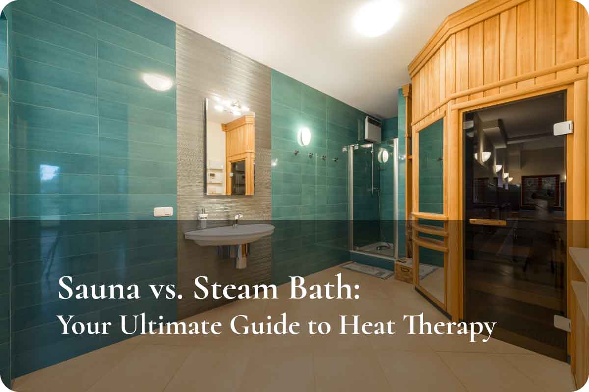 Sauna vs. Steam Bath Your Ultimate Guide to Heat Therapy